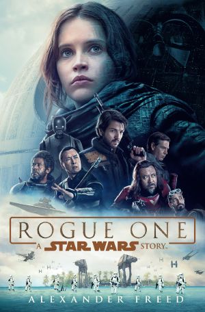 [Star Wars: Novelizations 3.50] • Rogue One · A Star Wars Story